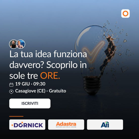 La tua idea funziona davvero? Scoprilo in sole tre ore.